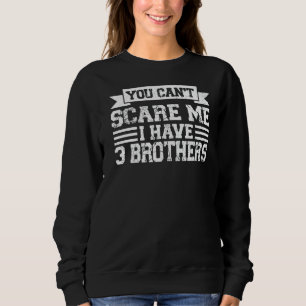 Du kan inte Skrämma mig att jag har tre bröder Syr T Shirt