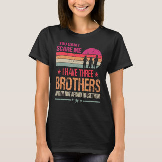 Du kan inte Skrämma mig att jag har tre bröder Vin T Shirt
