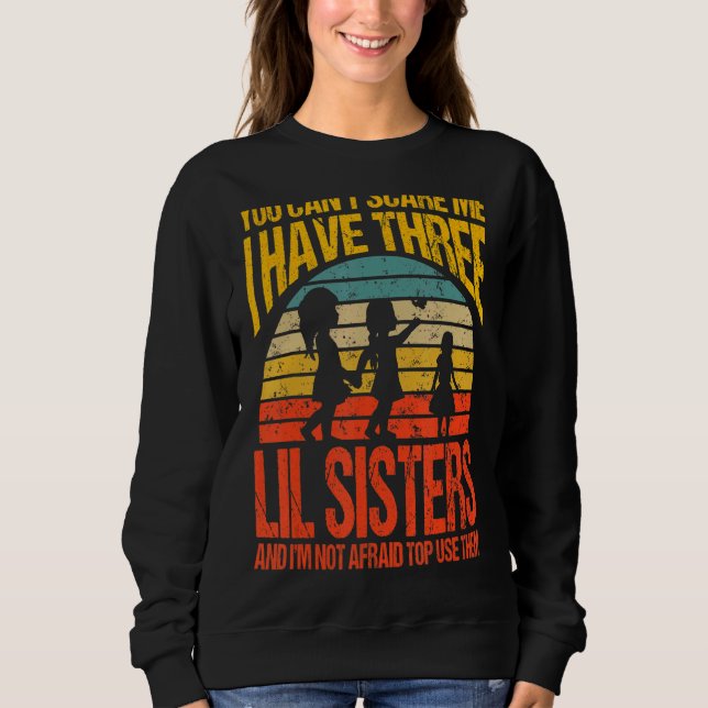 Du kan inte Skrämma mig att jag har tre systrar. T Shirt (Framsida)