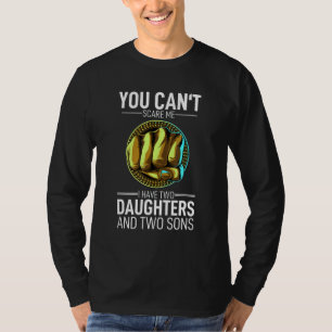Du kan inte Skrämma mig att jag har två döttrar oc T Shirt
