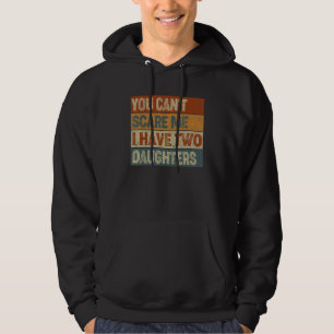 Du kan inte Skrämma mig att jag har två döttrar Pa Hoodie