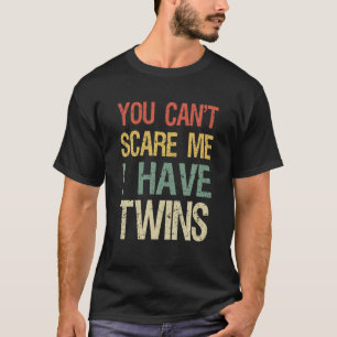 Du kan inte Skrämma mig att jag har Twillingar - ö T Shirt
