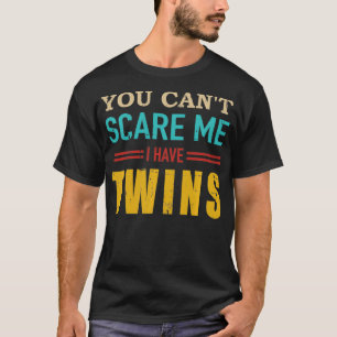 Du kan inte skrämma mig att jag har twillingarnas  t shirt