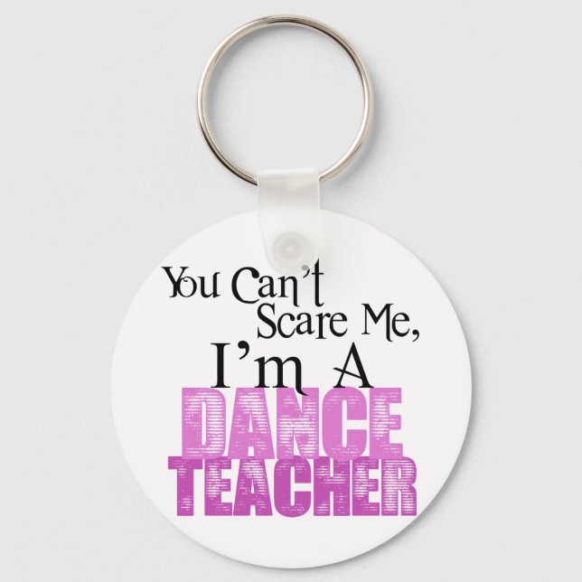 Du kan inte Skrämma mig, Dance Teacher Nyckelring (Framsida)