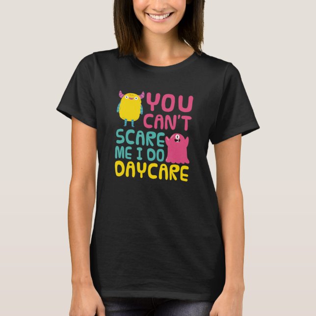 Du kan inte Skrämma mig Daycare Teacher Childcare  T Shirt (Framsida)