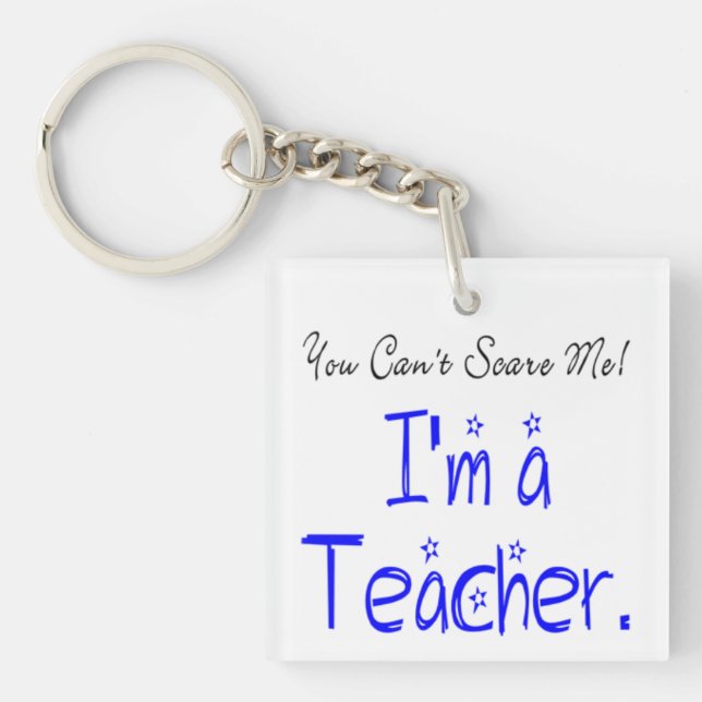 Du kan inte Skrämma mig Funny Teacher Keychain (Framsidan)