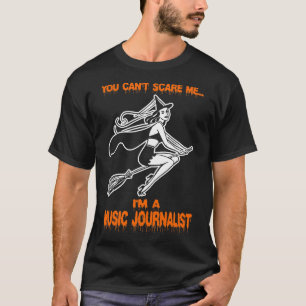 Du kan inte Skrämma mig Im A Music Journalist T Shirt