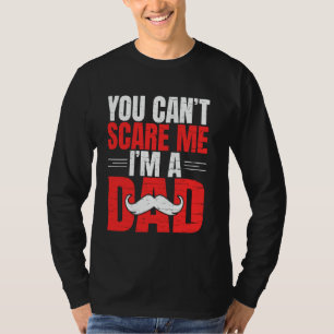 Du kan inte skrämma mig im a Pappa T Shirt