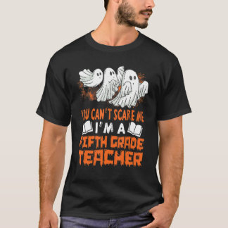 Du kan inte Skrämma mig Iu2019m A Femte Klass Lära T Shirt