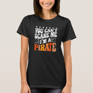 Du kan inte skrämma mig, jag är en piratkapten fes t shirt