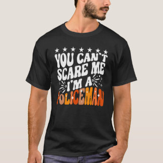 Du Kan Inte Skrämma Mig Jag Är En Polis Rolig Poli T Shirt