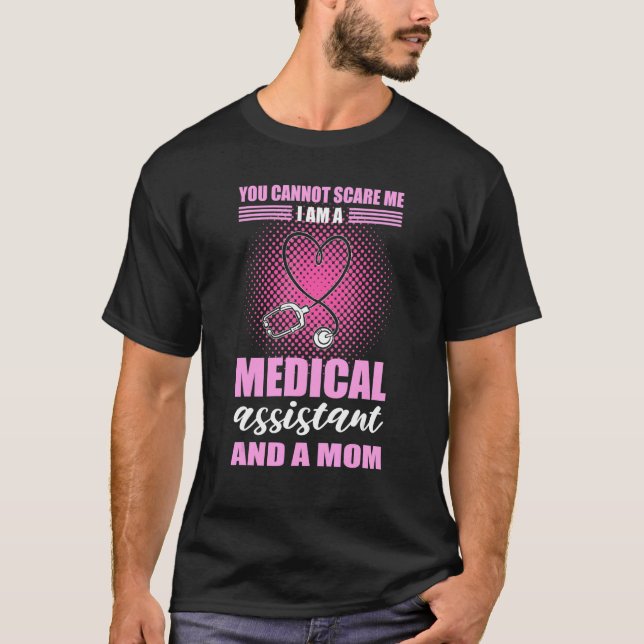 Du kan inte Skrämma mig. Jag är medicinsk assisten T Shirt (Framsida)