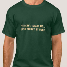 Du kan inte skrämma mig... jag blev undervisad av  tee shirt
