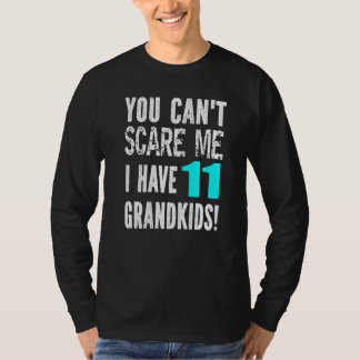 Du Kan Inte Skrämma Mig Jag Har 11 Barnbarn Fars D T Shirt