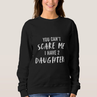 Du Kan Inte Skrämma Mig Jag Har 2 Döttrar T Shirt