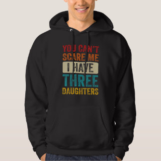 Du Kan Inte Skrämma Mig Jag Har Tre Döttrar Retro  Hoodie