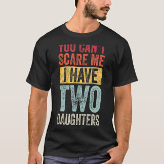 Du kan inte skrämma mig jag har två döttrar Retro T Shirt