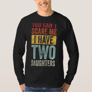 Du Kan Inte Skrämma Mig Jag Har Två Döttrar Retro T Shirt