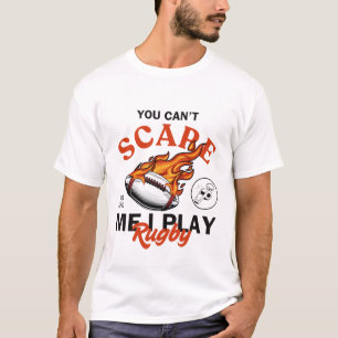 Du kan inte skrämma mig. Jag spelar rugby T Shirt