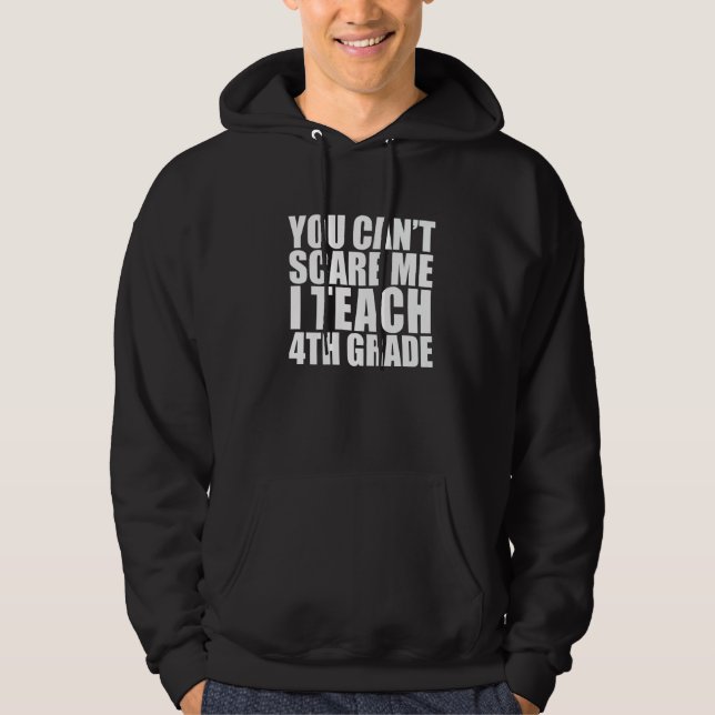 Du kan inte skrämma mig jag undervisar 4:e klass   hoodie (Framsida)