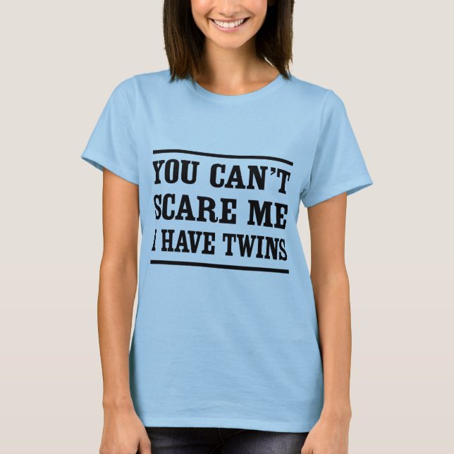 Du kan inte skrämma mig, mig har twillingar t-shirt (Framsida)