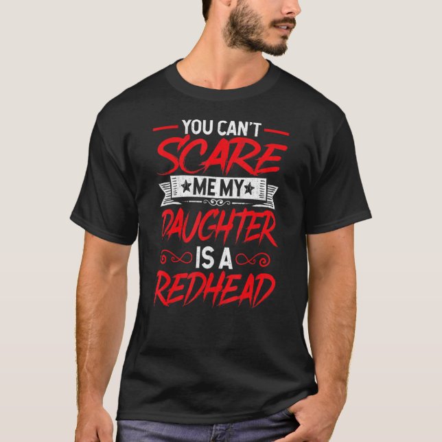 Du kan inte Skrämma mig min dotter är ett Rödhårig T Shirt (Framsida)