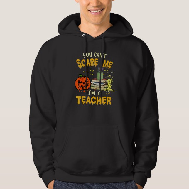 Du kan inte Skrämma mig om jag är en lärare Hallow Hoodie (Framsida)