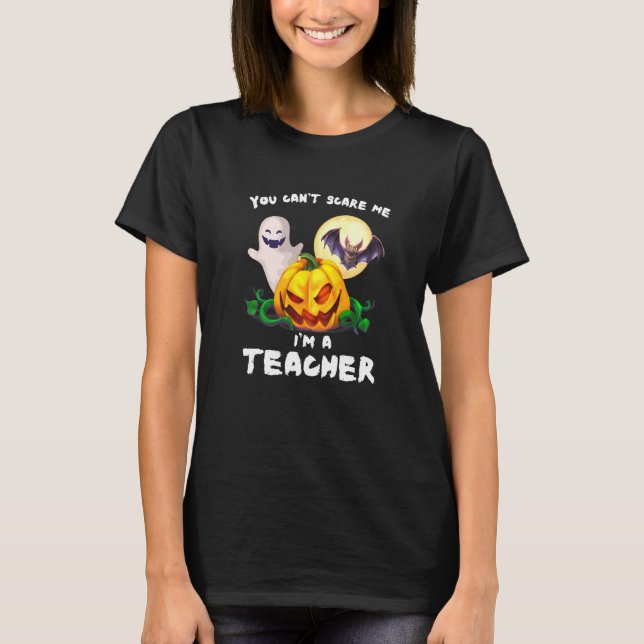 Du kan inte Skrämma mig om jag är lärare T Shirt (Framsida)