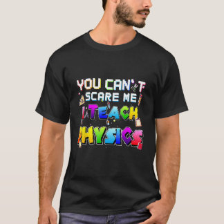 Du kan inte Skrämma mig om jag studerar fysikpropp T Shirt