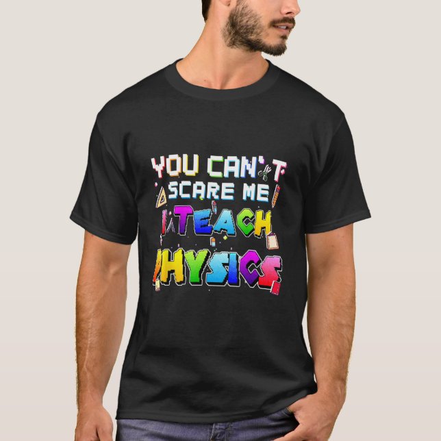 Du kan inte Skrämma mig om jag studerar fysikpropp T Shirt (Framsida)