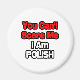 Du kan inte Skrämma mig...polska Magnet