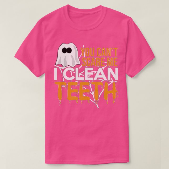 Du kan inte Skrämma mig rengöra tandhygienen T Shirt (Design framsida)