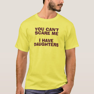 Du kan inte skrämma mig som jag har dotterskjorta t shirt