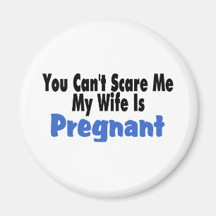Du kan inte skrämma mig som min fru är gravid magnet