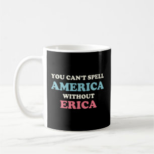 Du kan inte stava Amerika utan Erica Kaffemugg