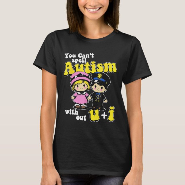 Du kan inte stava autism utan U + I T Shirt (Framsida)