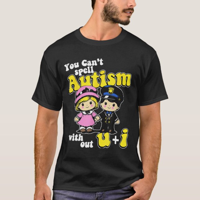 Du kan inte stava autism utan U + I T Shirt (Framsida)