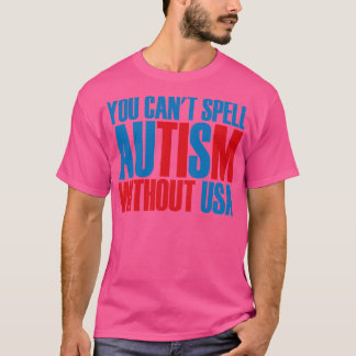 du kan inte stava autism utan usa Stöd För Alla T Shirt