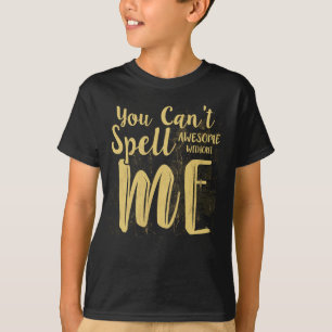 Du kan inte stava Fantastisk utan mig T Shirt