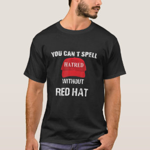 Du kan inte stava hat utan rödhatt T-skikt T Shirt