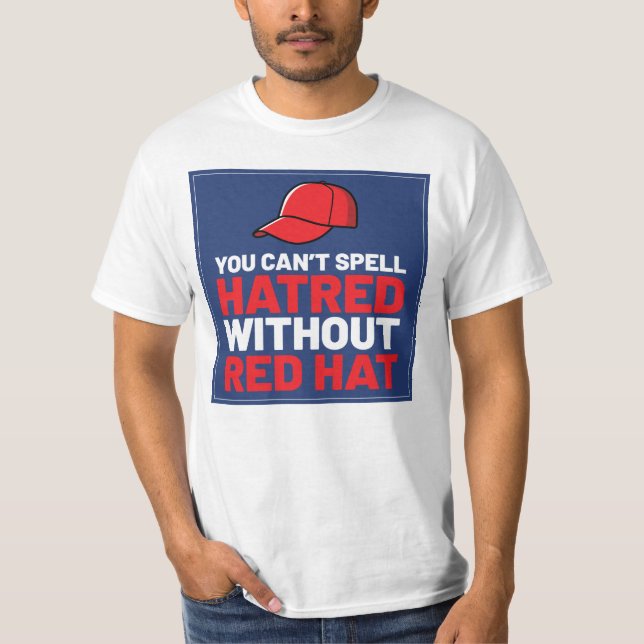 Du kan inte stava Hatred utan Red Hat T Shirt (Framsida)