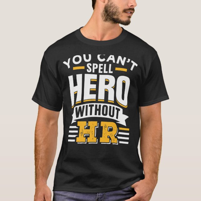 Du kan inte stava Hero utan hennes mänskliga resur T Shirt (Framsida)