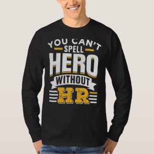 Du kan inte stava Hero utan hennes mänskliga resur T Shirt