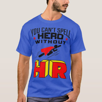 Du kan inte stava Hero utan personalresurser T Shirt