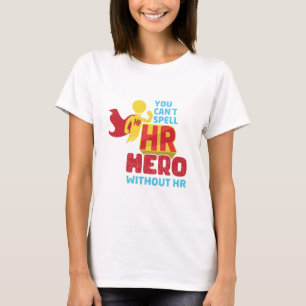 Du kan inte stava HR Hero utan personalresurser T Shirt
