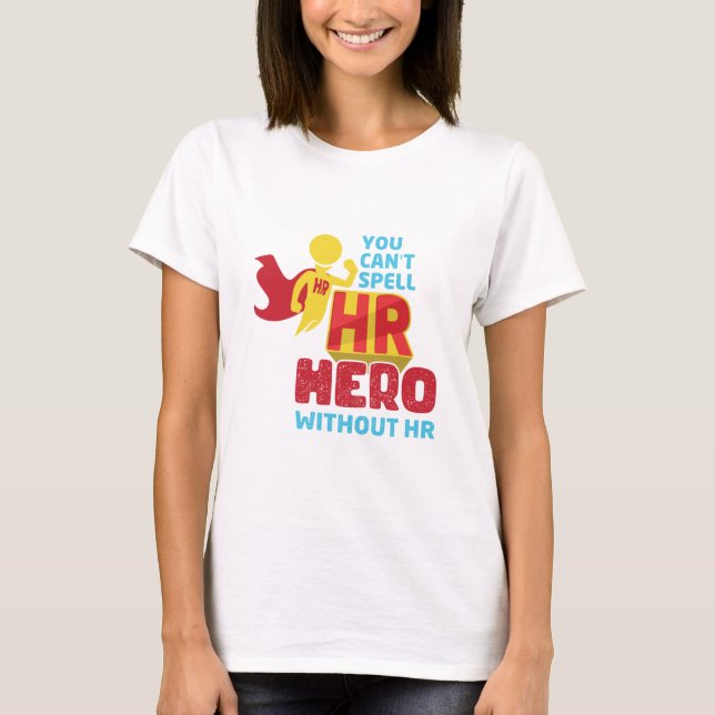 Du kan inte stava HR Hero utan personalresurser T Shirt (Framsida)