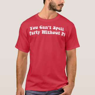 Du kan inte stava Party utan PT 1 T Shirt
