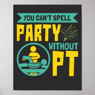 Du kan inte stava Party utan PT fysisk behandling Poster