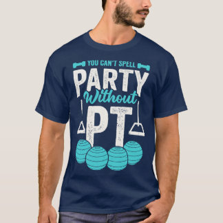 Du kan inte stava Party utan PT T Shirt