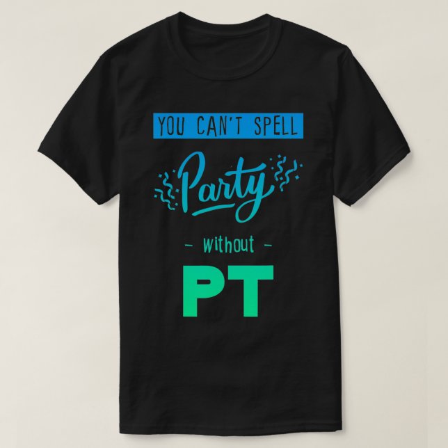 Du kan inte stava Party utan PT T Shirt (Design framsida)